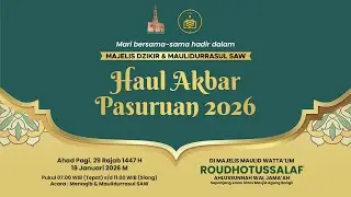 MAJLIS DZIKIR MAULIDURRASUL SAW HAUL AKBAR PASURUAN 2026 DI MAJELIS MAULID WATTA'LIM ROUDHOTUSSALAF