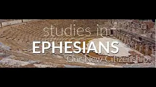 Ephesians 05, The Unity of Jew and Gentile in Christ, 2.11-22