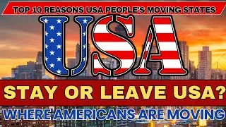 top 10 reasons unite States people moving states | where Americans are going ? 