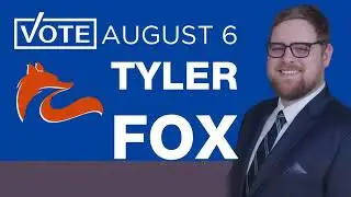 Vote Tyler Fox - August 6