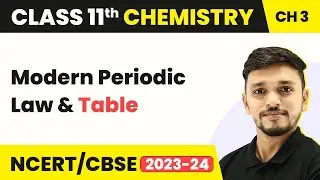Modern Periodic Law and Table - Classification of Elements | Class 11 Chemistry