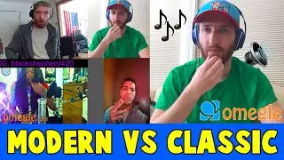 Modern Day Versus Classic Music Debate on Omegle