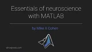 Essentials of Neuroscience with MATLAB: Course intro video