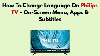 Как изменить язык на телевизоре Philips &mdash; экранное меню, приложения и субтитры