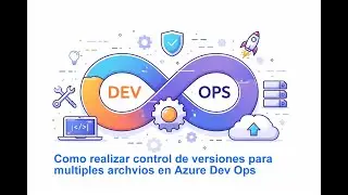 Como realizar control de versiones para multiples archvios en Azure Dev Ops
