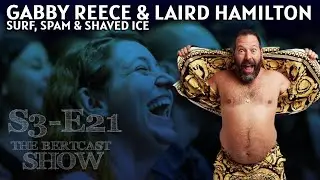 Gabby Reece & Laird Hamilton: Surf, Spam & Shaved Ice - The Bertcast Show