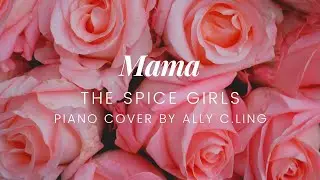 Mama by The Spice Girls (Piano cover by Ally C.Ling + Sheet music)