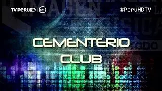 Cementerio Club - Imagen de la Música - TVPERU - PeruHDTV
