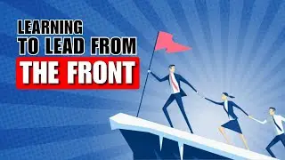 Learning To Lead From The Front (Leadership)