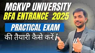 MGKVP BFA Entrance Exam 2025 || Practical Exam ki taiyari kaise kare