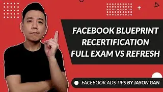 Facebook Blueprint Certification Recertification Exam - Full Exam VS Refresh Exam