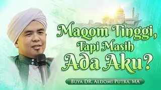 Maqomnya Tinggi, Tapi Masih Ada Aku, Ini Masalah || Suluk Muharram Brunei || Buya Aldomi