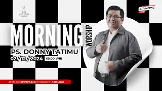 MORNING WORSHIP | PS. DONNY TATIMU | 2 DESEMBER 2024 |LIGHTHOUSE OF PRAYER AND WORSHIP