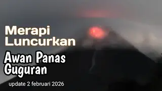 ERUPSI LAGI MERAPI LUNCURKAN AWAN PANAS GUGURAN 