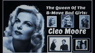 The Queen Of The B Movie Bad Girls: Cleo Moore