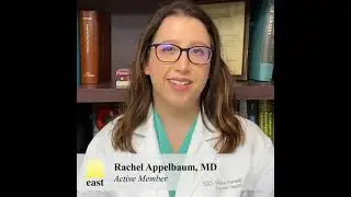 Dr. Rachel Appelbaum on joining EAST as a resident