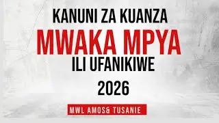 KANUNI ZA KUANZA MWAKA MPYA ILI UFANIKIWE || Mwl Amos & Tusanie