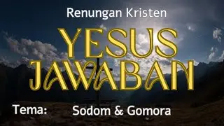 Renungan Kristen // Sodom & Gomora 