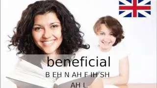 How to Pronounce Beneficial / How to Say Beneficial (UK British)