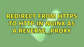 Redirect from HTTPS to HTTP in nginx as a reverse_proxy