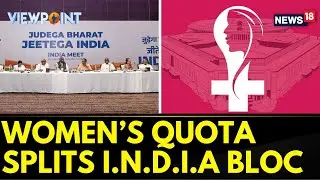 Will I.N.D.I.A. Alliance Back Women Reservation Bill? | Parliament Special Session | News18