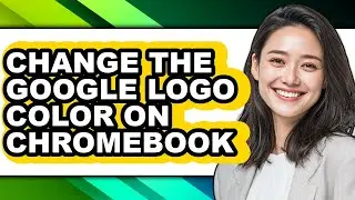 How to Change the Google Logo Color on Chromebook (full Guide)