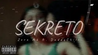 Sekreto - Zero mb ft. Daddychill (Prod. Metronome)