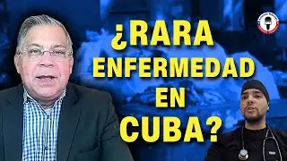 🔥 El misterio de enfermedad en Cuba parece aclararse