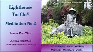 Lower Dan Tien - Meditation No 2 with Lighthouse Tai Chi & Qigong&reg;