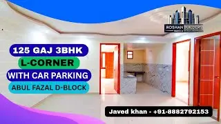 125 Gaj 3bhk 4th floor L-CORNER With Car Parking lift location Abul Fazal enclave jamia nagar okhla 
