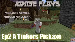 Kimise Plays Modded Minecraft Hooligan Server Ep2 A Tinker Pick Axe