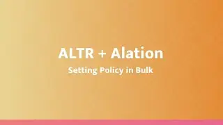 ALTR + Alation: Setting Policy in Bulk