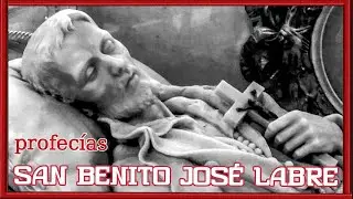 🔸Profecías de San Benito José Labre