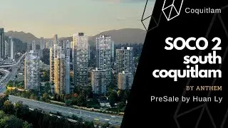 SOCO2 by Athem | SOCO Condos in South Coquitlam | PreSale by Huan Ly Real Estate