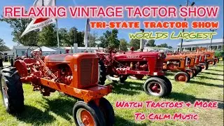 WORLDS LARGEST THE TRI-STATE ENGINE & TRACTOR SHOW TO CALMING MUSIC & UNWIND