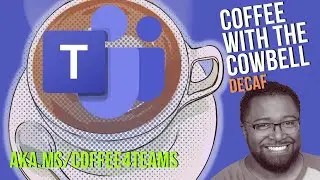 Etiquette for adding someone to a Teams meeting - Coffee with the Cowbell DECAF Edition