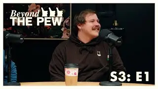 Beyond the Pew - S3E1