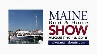 Come to the Maine Boat & Home Show in Rockland Aug. 10-12, 2018