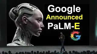 Google Announced PaLM-E  the Artificial General Intelligence (AGI)