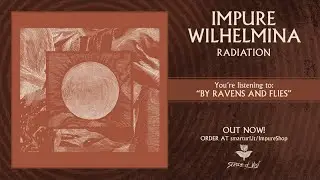 Impure Wilhelmina - By Ravens And Flies