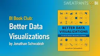 BI Book Club:  Better Data Visualizations by Jonathan Schwabish