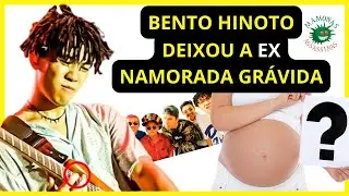 EX NAMORADA ESTAVA GRÁVIDA | BENTO HINOTO O VIRTUOSO GUITARRISTA DOS MAMONAS ASSASSINAS #bentohinoto