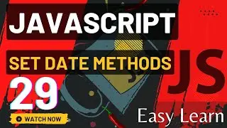 JavaScript Set Date Methods Easy To Learn || Episode 29 .