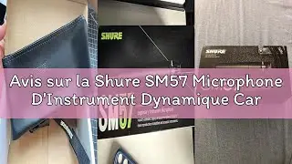 Avis sur la Shure SM57 Microphone D'Instrument Dynamique Cardio&iuml;de de avec Support D'Amortisseur Pne