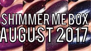 Shimmer Me Box August 2017 | Live Swatches and Review