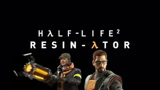 Half Life 2: R E S I N - A T O R ( Gordon Freeman Working With Russell) Full Walkthrough