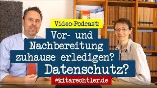 Kitarecht Folge 359 - Vor- und Nachbereitung zuhause erledigen - Datenschutz?
