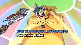Tom and Jerry in the superhero adventure (fan-made trailer)