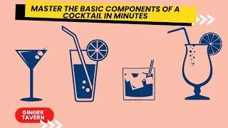 Master the Basic Components of a Cocktail in Minutes