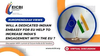 Will a dedicated Indian Embassy for EU help to increase India's engagement with the EU ? -